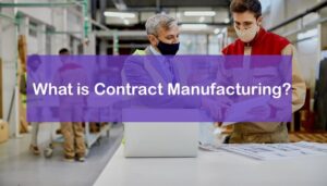 Read more about the article Contract Manufacturing: Business Model, Advantages and Risks